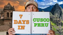 Full 7 Day Travel Guide | Cusco, Peru (if you want the typical stuff don't watch this)