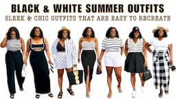 BLACK & WHITE SUMMER OUTFITS | GET INTO THIS VIBE!