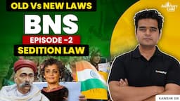 New Sedition Law Under BNS | Bharatiya Nyaya Sanhita | Criminal Law Bill 2023 | New vs Old | EP 2