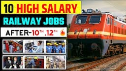 10 High Salary Railway Jobs After Class10 & Class12th /Best Railways Job For High Salary