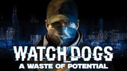 The Wasted Potential of Watch_Dogs | 10 Years Later (Retrospective)