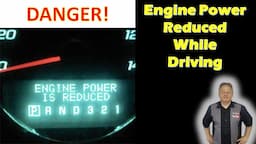 Engine Reduced Power Mode - Loss of Power While Driving