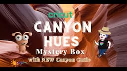 Cricut Canyon Hues Mystery Box w/ NEW Canyon Cutie