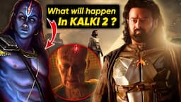 What will Happen in KALKI 2 ? Future of Kalki Cinematic Universe  Explained