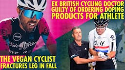 VEGAN CYCLIST FRACTURES LEG & EX TEAM SKY DOC FOUND GUILTY OF ORDERING DOPING PRODUCTS FOR ATHLETE!