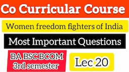 Important Questions | Women Freedom Fighters of India | BA BSC BCOM 3rd Sem co-curricular MCQ