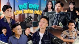 BỐ ĐẠI LÀM GIÁM ĐỐC | Hai Anh Em Phần 758 | Phim Tình Cảm Hài Hước Gãy Media