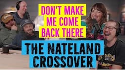 The Nateland Crossover | Don't Make Me Come Back There Podcast