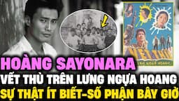 HOÀNG SAYONARA  - Sự thật về DU ĐÃNG LÃNG TỬ trong Vết Thù Trên Lưng Ngựa Hoang | Lịch Sử Hải Ngoại