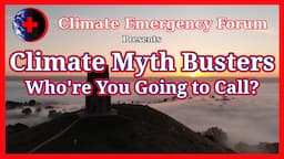 Climate Myth Busters - Who're You Going to Call