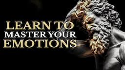 CONTROL YOUR EMOTIONS WITH 7 STOIC LESSONS (STOIC SECRETS)