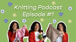 Karen's Knit Picks Podcast Ep 1 | Introducing Myself, Beginner Petite Knit Patterns + Yarn Purchases