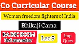 Bhikaji Cama | Women Freedom Fighters of India | BA BSC BCOM 3rd Sem co-curricular subject MCQs