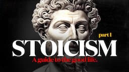 STOICISM - A complete guide to the good life | part 1