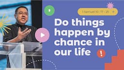 Do Things Happen By Chance – Rev. William Jonathan Ong – The Book of 1st Samuel – January 30, 2022