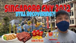 Singapore CNY 2022||Still Recovering?!