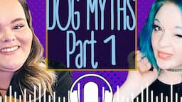 Myths About Dogs: Part 1!