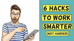 6 hacks to work smarter (not harder) | How to be more productive