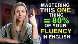 Become Fluent in English by Mastering This One Thing