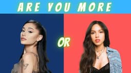 Are You More Ariana Grande Or Olivia Rodrigo FAN! 2022!