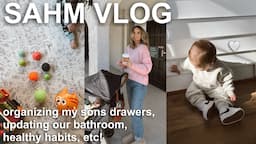 SAHM VLOG: *trying* to organize cohens clothes, bathroom updates, healthy habits, etc!