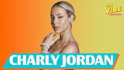 Charly Jordan Talks Social Media, Mental Health, DJing & MORE!