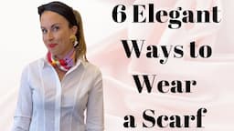 How to Wear a Scarf: 6 Elegant Fashion Tips