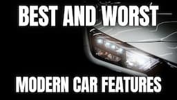 The BEST and WORST Modern Car Features