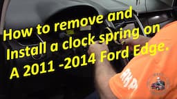 2011 through 2014 Ford Edge Clock spring removal and installation.