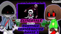 (G1)GLITCHTALE REACT TO DUSTTALE!LASTGENOCIDE [DTLG] PHASE 2 (Request)