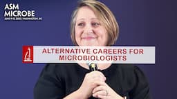 Alternative Careers for Microbiologists