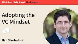 143. Adopting a VC Mindset: Make Smarter Bets & Achieve Growth by Thinking Like a Venture Capitalist