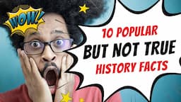 😲 Top 10 Commonly Believed Historical "FACTS" That Are Actually Myths