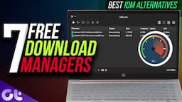 Top 7 Best Download Managers for Windows 11 in 2022 | Best Free IDM Alternatives | Guiding Tech