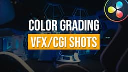 Color Grading Workflow for VFX/CGI Shots | DaVinci Resolve Tutorial | EP05 upGrade