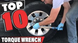 Top 10 Best Torque Wrench (2024)