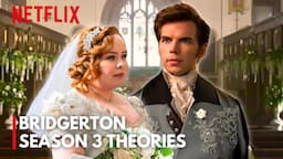 Bridgerton SEASON 3 PART 2: Theories & Speculations