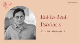 Eat to Beat Psoriasis with Dr. William Li