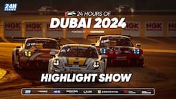 Hankook 24H DUBAI 2024 - 52-minute Highlight Show