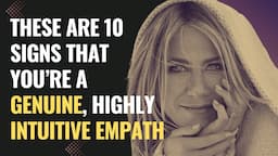 These Are 10 Signs That You’re A Genuine, Highly Intuitive Empath | NPD | Healing | Empaths Refuge