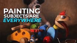 You are NOT lacking subject material | OIL PAINTING toy still life demonstration, colour mixing!