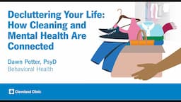 Decluttering Your Life: How Cleaning and Mental Health Are Connected | Dawn Potter, PsyD