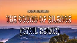 The Sound Of Silence (CYRIL Remix) - Disturbed (lyrics)