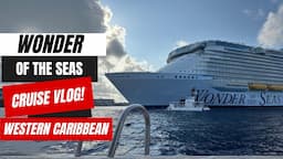 Royal Caribbean Wonder of the Seas Vlog 2024 | 7 Night Western Caribbean