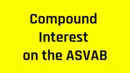 Compound Interest: Everything You Need to Know to Ace the ASVAB/PiCAT (Free ASVAB Tutoring)