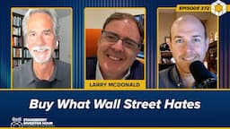 Buy What Wall Street Hates asserts Larry McDonald