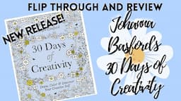 Johanna Basford's 30 Days of Creativity | Thorough Flip-Through, Review & First Impressions