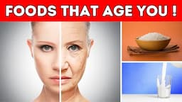 12 Popular FOODS That Make You AGE Faster and Look Older