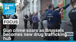 Gun crime soars as Brussels becomes new drug trafficking hub • FRANCE 24 English