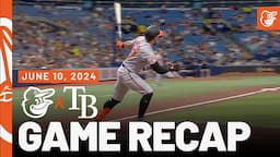 Orioles vs. Rays Game Recap (6/10/24) | MLB Highlights | Baltimore Orioles